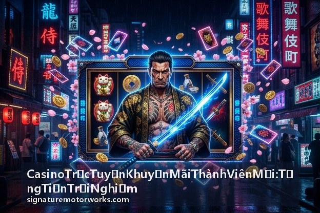 Hướng dẫn nhận thưởng đăng ký casino trực tuyến